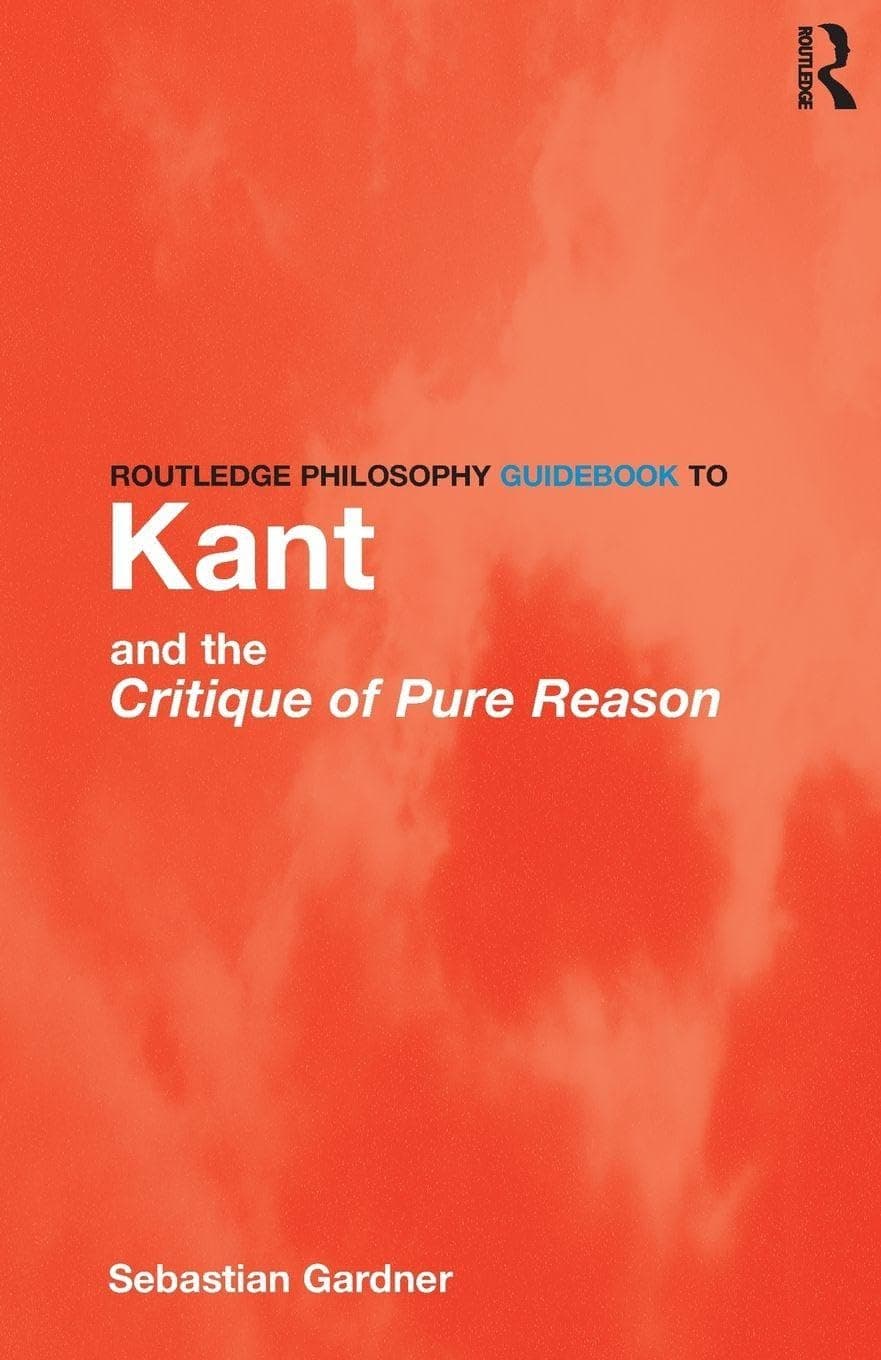 Kant and the Critique of Pure Reason by Sebastian Gardner
