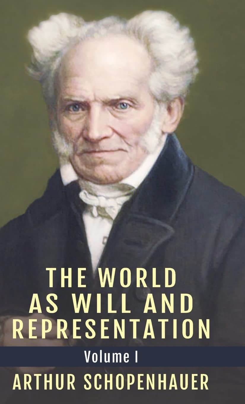 The World as Will and Representation Vol. 1 by Arthur Schopenhauer